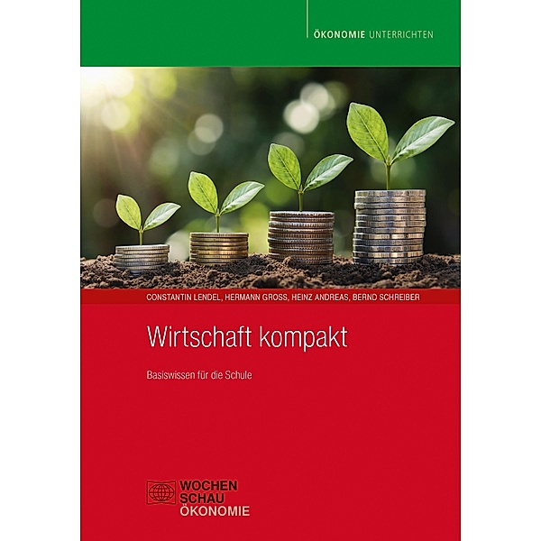 Wirtschaft kompakt / Ökonomie unterrichten, Constantin Lendel, Hermann Groß, Heinz Andreas, Bernd Schreiber