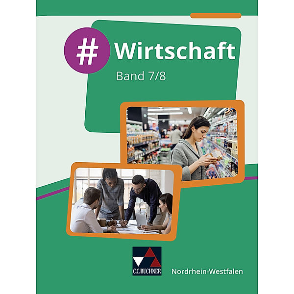 #Wirtschaft NRW 7/8, Johannes Deeken, Carsten Hinz, Constantin Klitsch, Robert Löffler, Isabelle Penning, Christin Richter, David Schäfer