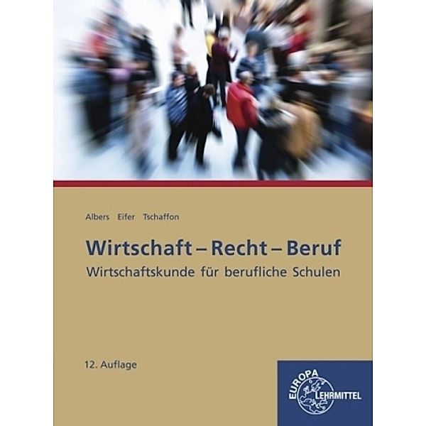 Wirtschaft - Recht - Beruf, Hans-Jürgen Albers, Elke Eifer, Dieter Tschaffon