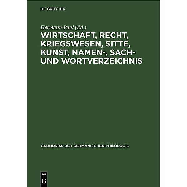 Wirtschaft, Recht, Kriegswesen, Sitte, Kunst, Namen-, Sach- und Wortverzeichnis / Grundriß der germanischen Philologie Bd.2, 2
