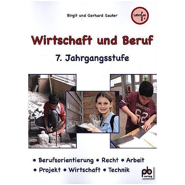 Wirtschaft und Beruf / Wirtschaft und Beruf, 7. Jahrgangsstufe, Gerhard Sauter