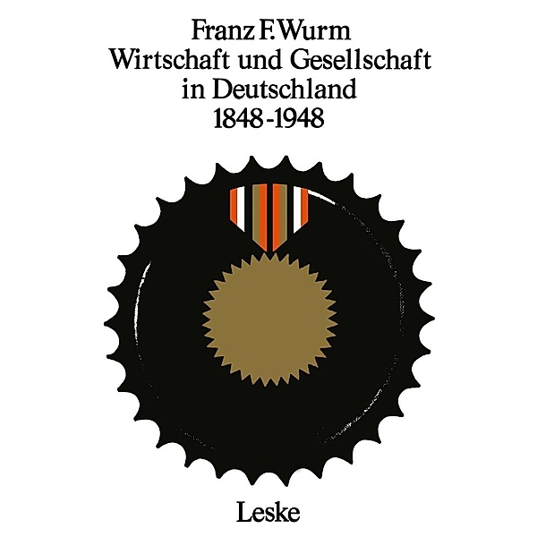 Wirtschaft und Gesellschaft in Deutschland 1848-1948, Franz F. Wurm