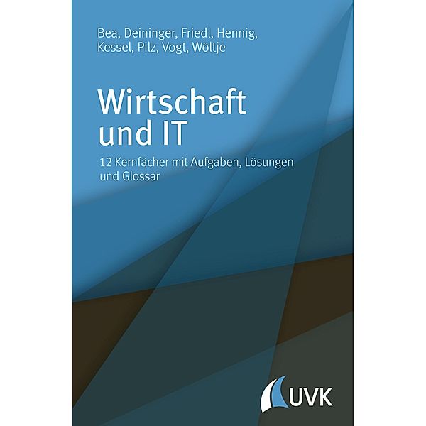 Wirtschaft und IT, Franz Xaver Bea, Marcus Deininger, Birgit Friedl, Alexander Hennig, Thomas Kessel, Gerald Pilz, Marcus Vogt, Jörg Wöltje