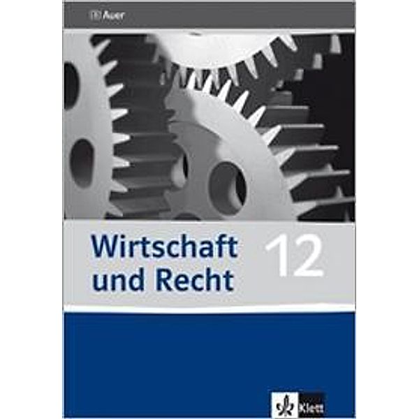 Wirtschaft und Recht, Ausgabe Gymnasiale Oberstufe Bayern: Band 4 Wirtschaft und Recht 12
