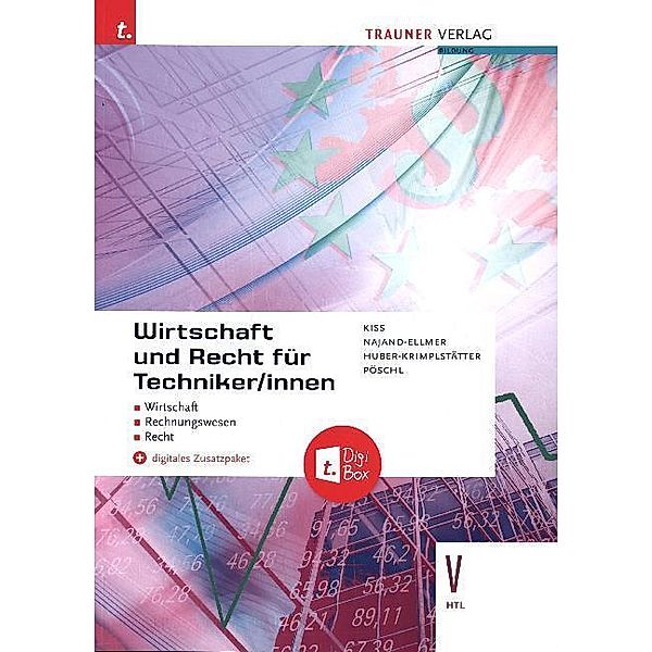 Wirtschaft und Recht für Techniker/innen V HTL + digitales Zusatzpaket, Katharina Kiss, Monika Najand-Ellmer, Daniela Huber-Krimplstätter, Thomas Pöschl