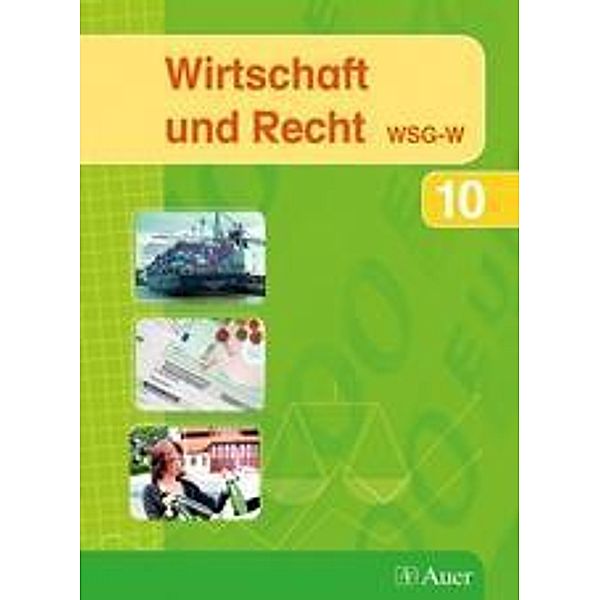 Wirtschaft und Recht, Gymnasium Bayern: 10. Jahrgangsstufe, WSG-W, Klaus Dehne, Carina Freytag, Thomas Freytag, Carmen E. Kühnl, Thomas Lagnier