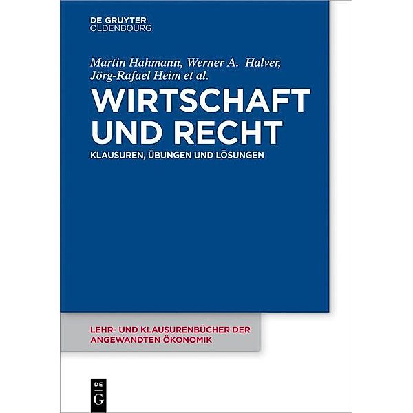 Wirtschaft und Recht / Lehr- und Klausurenbücher der angewandten Ökonomik Bd.6, Martin Hahmann, Werner Halver, Jörg-Rafael Heim, Jutta Lommatzsch, Manuel Teschke, Michael Vorfeld