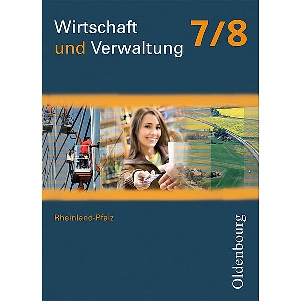 Wirtschaft und Verwaltung - Rheinland-Pfalz - 7./8. Schuljahr, Dieter Mette, Benjamin Apelojg, Heidi Traue, Andrea Nass