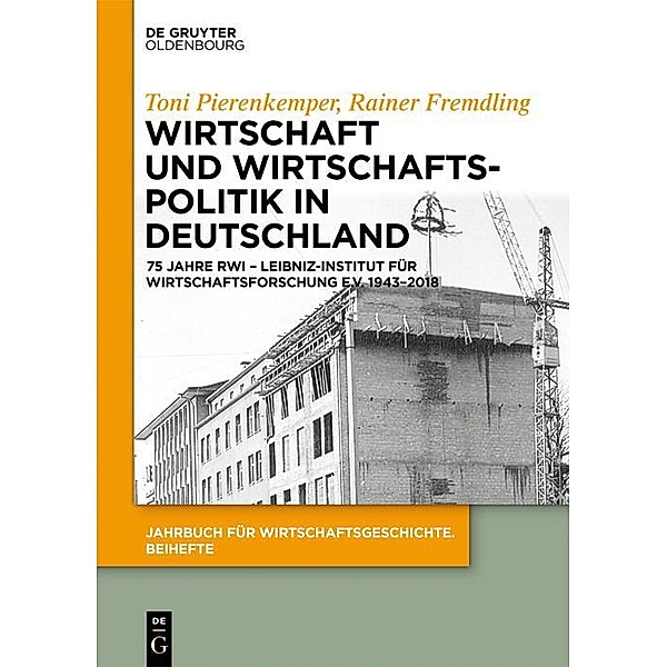 Wirtschaft und Wirtschaftspolitik in Deutschland / Jahrbuch für Wirtschaftsgeschichte. Beihefte Bd.22, Toni Pierenkemper, Rainer Fremdling