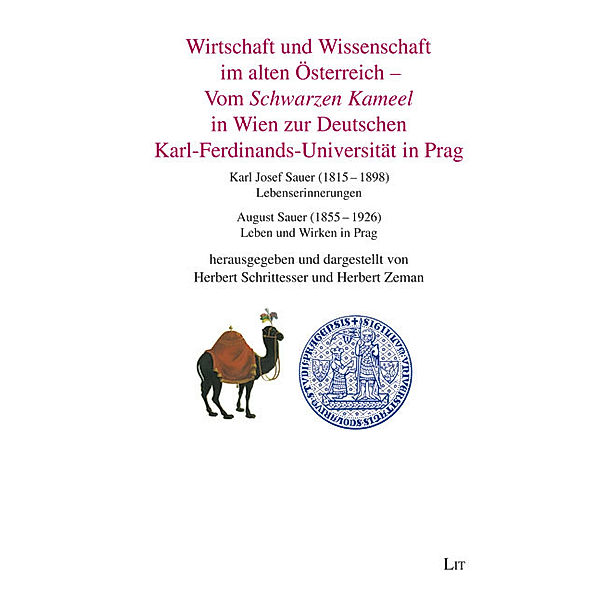 Wirtschaft und Wissenschaft im alten Österreich - Vom Schwarzen Kameel in Wien zur Deutschen Karl-Ferdinands-Universität in Prag