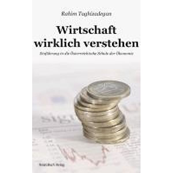 Wirtschaft wirklich verstehen, Rahim Taghizadegan