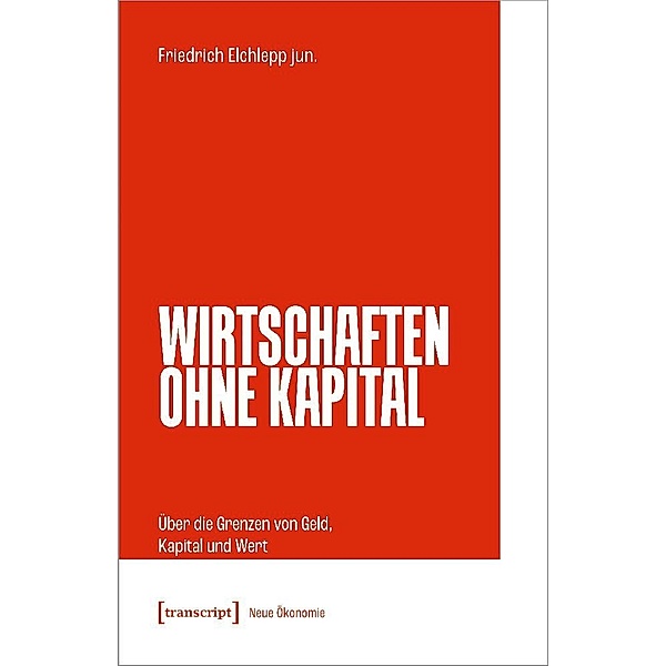 Wirtschaften ohne Kapital, Friedrich Elchlepp jun.