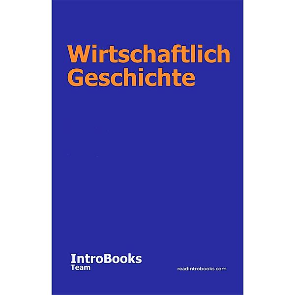 Wirtschaftlich Geschichte, IntroBooks Team