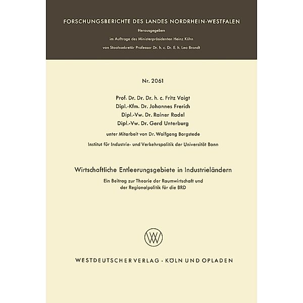 Wirtschaftliche Entleerungsgebiete in Industrieländern / Forschungsberichte des Landes Nordrhein-Westfalen, Fritz Voigt, Johannes Frerich, Rainer Radel, Gerd Unterburg