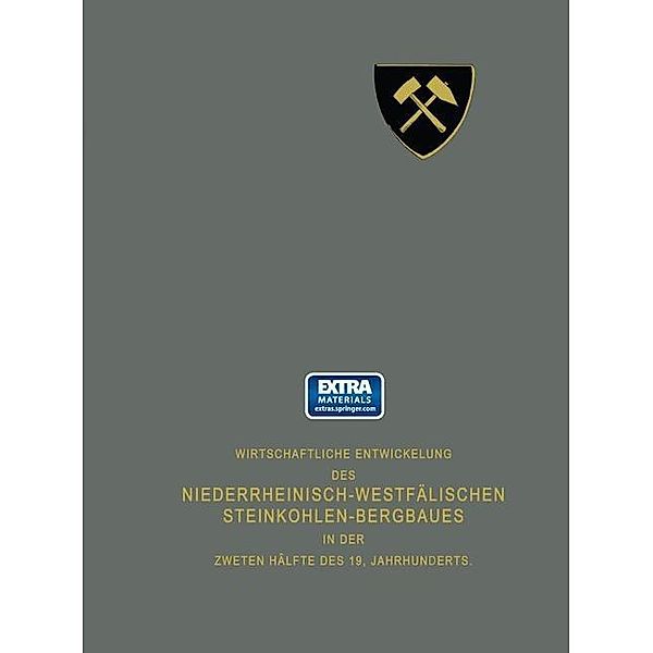 Wirtschaftliche Entwickelung des Niederrheinisch-Westfälischen Steinkohlen-Bergbaues in der zweiten Hälfte des 19. Jahrhunderts