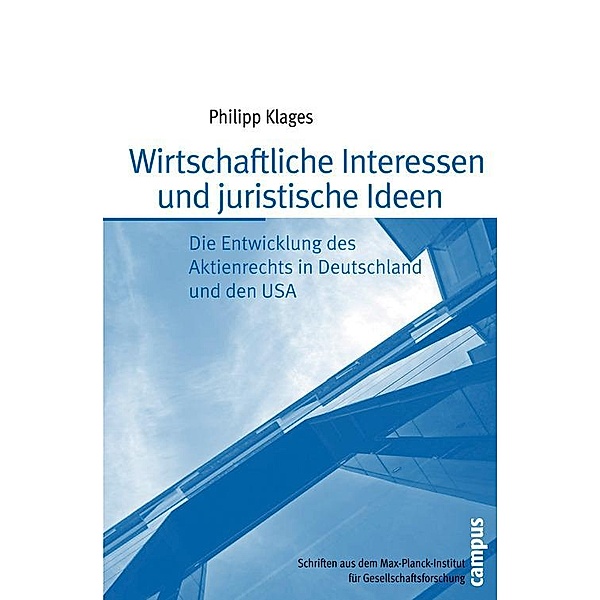 Wirtschaftliche Interessen und juristische Ideen / Schriften aus dem MPI für Gesellschaftsforschung Bd.71, Philipp Klages