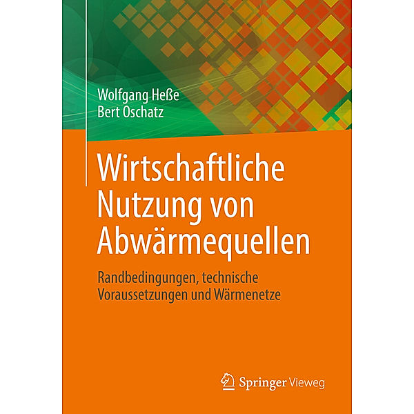 Wirtschaftliche Nutzung von Abwärmequellen, Wolfgang Hesse, Bert Oschatz