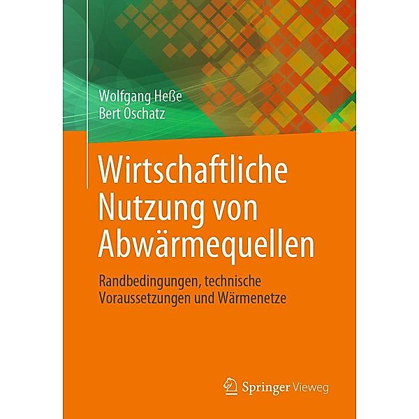 Wirtschaftliche Nutzung von Abwärmequellen, Wolfgang Hesse, Bert Oschatz