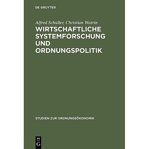 Wirtschaftliche Systemforschung und Ordnungspolitik / Studien zur Ordnungsökonomik Bd.22, Alfred Schüller, Christian Watrin