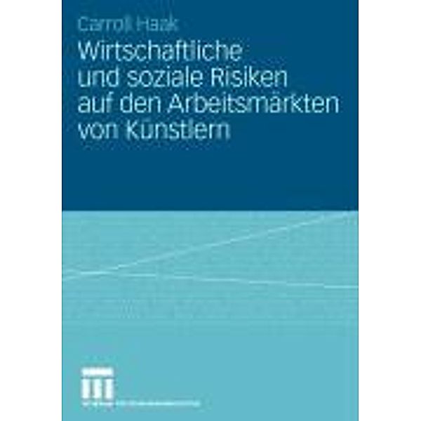 Wirtschaftliche und soziale Risiken auf den Arbeitsmärkten von Künstlern, Carroll Haak