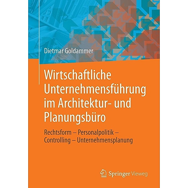 Wirtschaftliche Unternehmensführung im Architektur- und Planungsbüro, Dietmar Goldammer