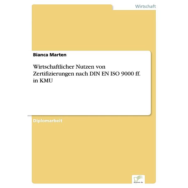 Wirtschaftlicher Nutzen von Zertifizierungen nach DIN EN ISO 9000 ff. in KMU, Bianca Marten