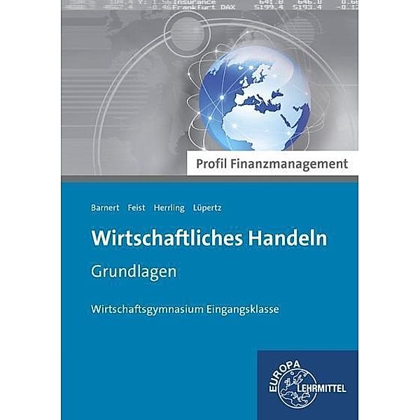 Wirtschaftliches Handeln Grundlagen - Profil Finanzmanagement, Thomas Barnert, Theo Feist, Erich Herrling, Viktor Lüpertz