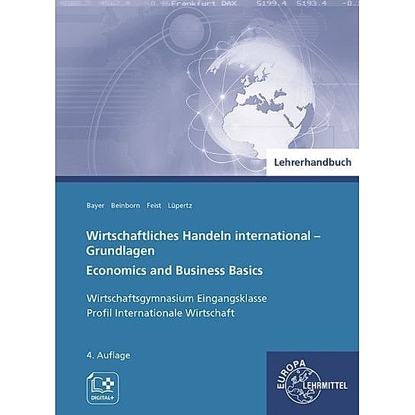 Wirtschaftliches Handeln international - Grundlagen, Lehrerhandbuch, Stefan Bader, Ulrich Bayer, Theo Feist, Viktor Lüpertz, Elena Rätzke