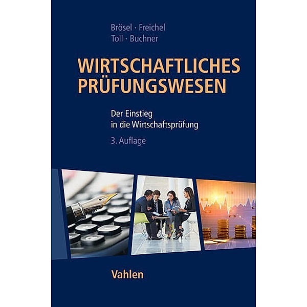 Wirtschaftliches Prüfungswesen, Gerrit Brösel, Christoph Freichel, Martin Toll, Robert Buchner