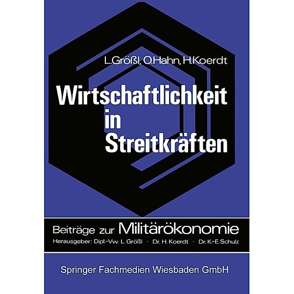Wirtschaftlichkeit in Streitkräften / Beiträge zur Militärökonomie Bd.1, Lothar Grössl, Oswald Hahn, Hans Koerdt