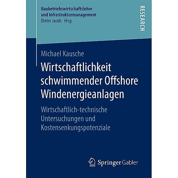 Wirtschaftlichkeit schwimmender Offshore Windenergieanlagen / Baubetriebswirtschaftslehre und Infrastrukturmanagement, Michael Kausche