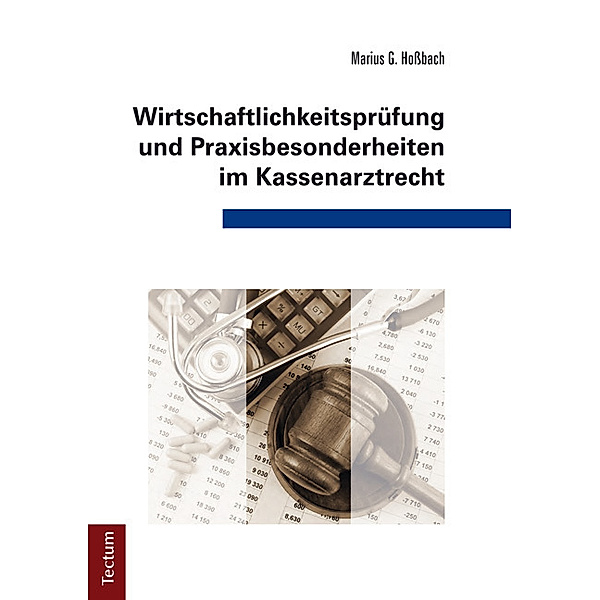 Wirtschaftlichkeitsprüfung und Praxisbesonderheiten im Kassenarztrecht, Marius Hoßbach