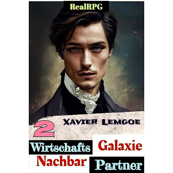 Wirtschafts-Partner Nachbar-Galaxie #2 (Biz & Action RealRPG, #2) / Biz & Action RealRPG, Xavier Lemgoe