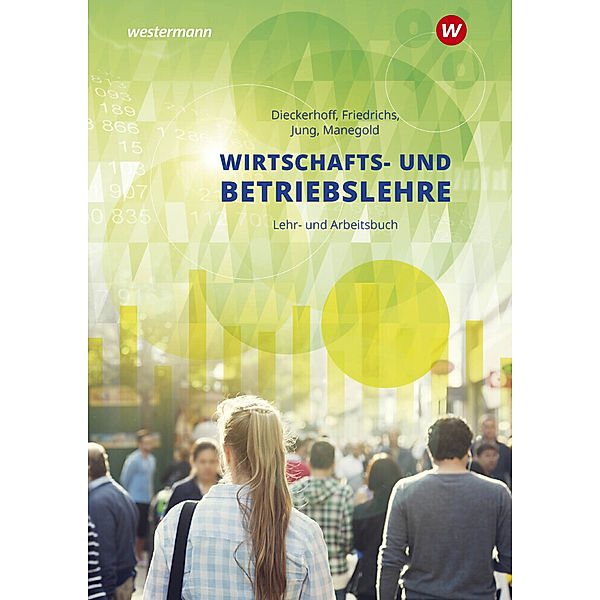 Wirtschafts- und Betriebslehre für gewerbliche, landwirtschaftliche, hauswirtschaftliche und sozialp, Christoph Jung, Klaus Manegold, Willi Dieckerhoff, Karl Friedrichs