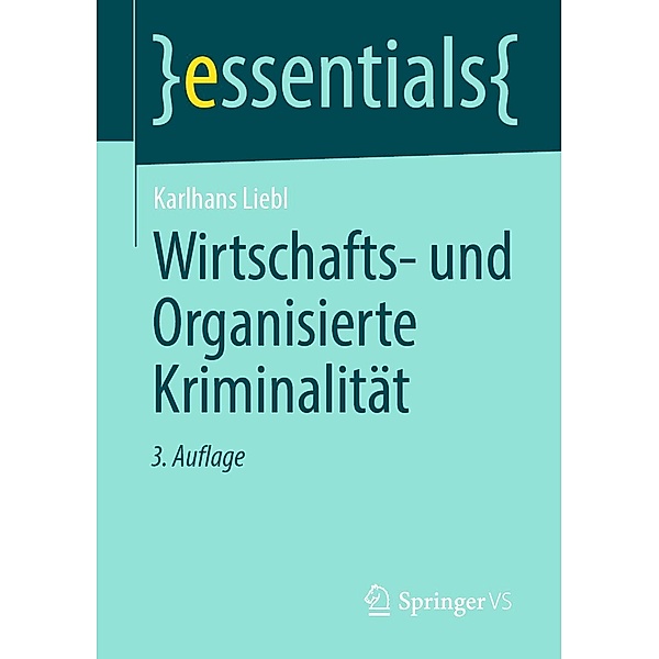 Wirtschafts- und Organisierte Kriminalität / essentials, Karlhans Liebl