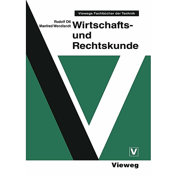 Wirtschafts- und Rechtskunde / Viewegs Fachbücher der Technik, Rudolf Ott