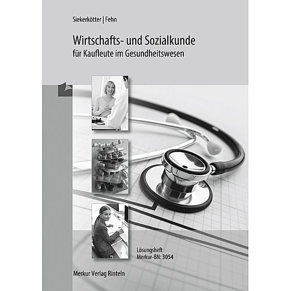 Wirtschafts- und Sozialkunde für Kaufleute im Gesundheitswesen, Reiner Siekerkötter, Thomas Fehn, Hartmut Hug