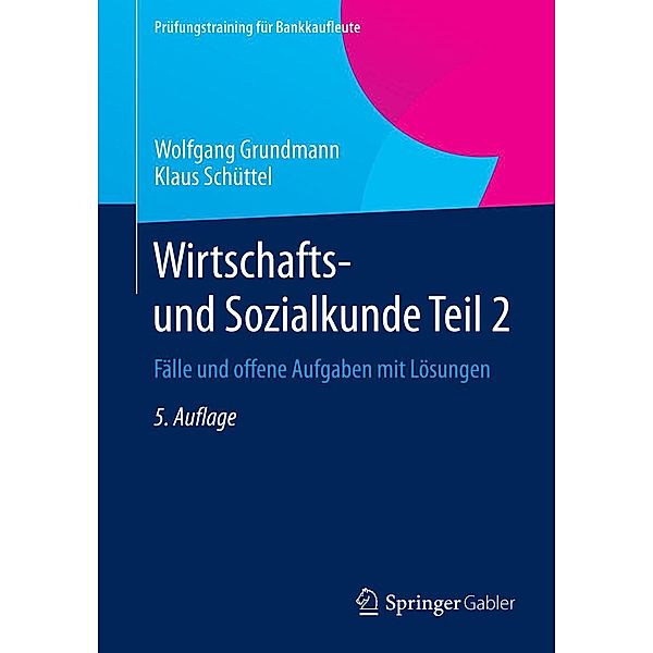 Wirtschafts- und Sozialkunde Teil 2 / Prüfungstraining für Bankkaufleute, Wolfgang Grundmann, Klaus Schüttel
