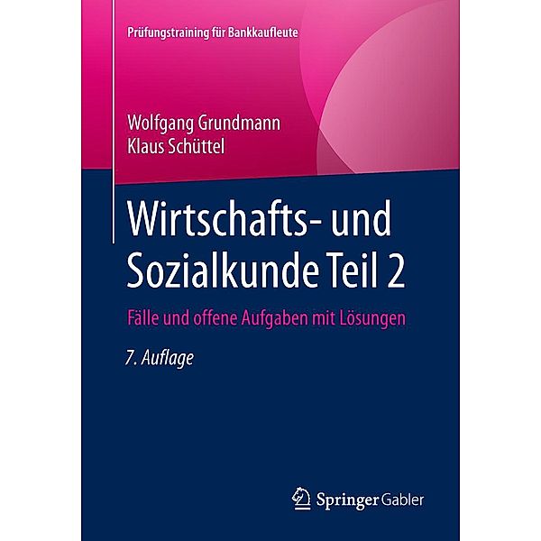 Wirtschafts- und Sozialkunde Teil 2 / Prüfungstraining für Bankkaufleute, Wolfgang Grundmann, Klaus Schüttel