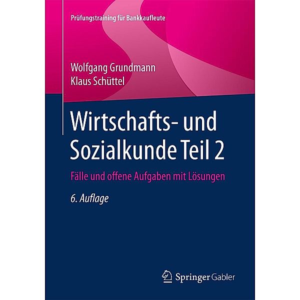 Wirtschafts- und Sozialkunde Teil 2 / Prüfungstraining für Bankkaufleute, Wolfgang Grundmann, Klaus Schüttel