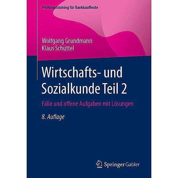 Wirtschafts- und Sozialkunde Teil 2 / Prüfungstraining für Bankkaufleute, Wolfgang Grundmann, Klaus Schüttel