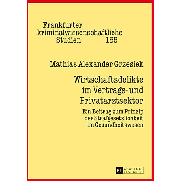 Wirtschaftsdelikte im Vertrags- und Privatarztsektor, Mathias Alexander Grzesiek