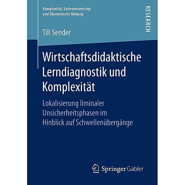 Wirtschaftsdidaktische Lerndiagnostik und Komplexität / Komplexität, Entrepreneurship und Ökonomische Bildung, Till Sender