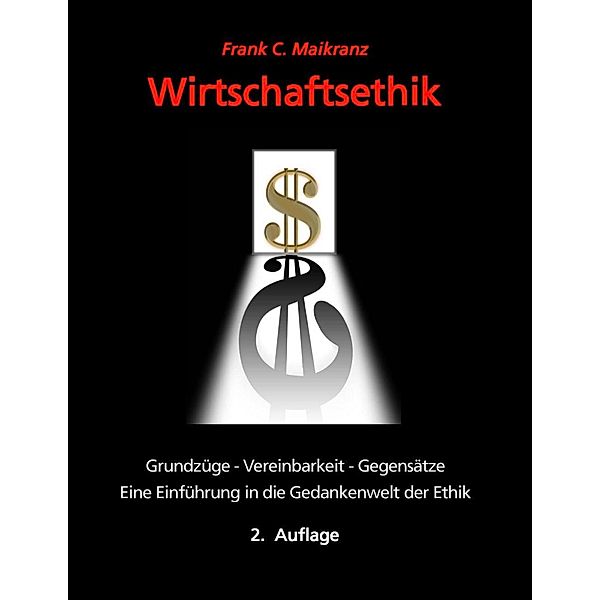 Wirtschaftsethik, Frank C. Maikranz