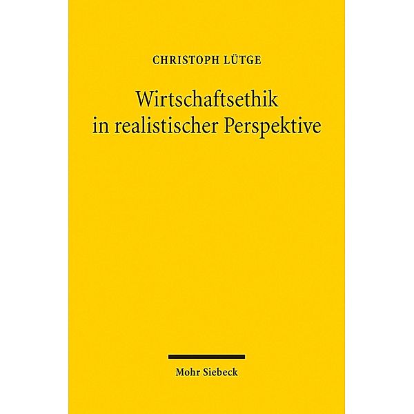 Wirtschaftsethik in realistischer Perspektive, Christoph Lütge
