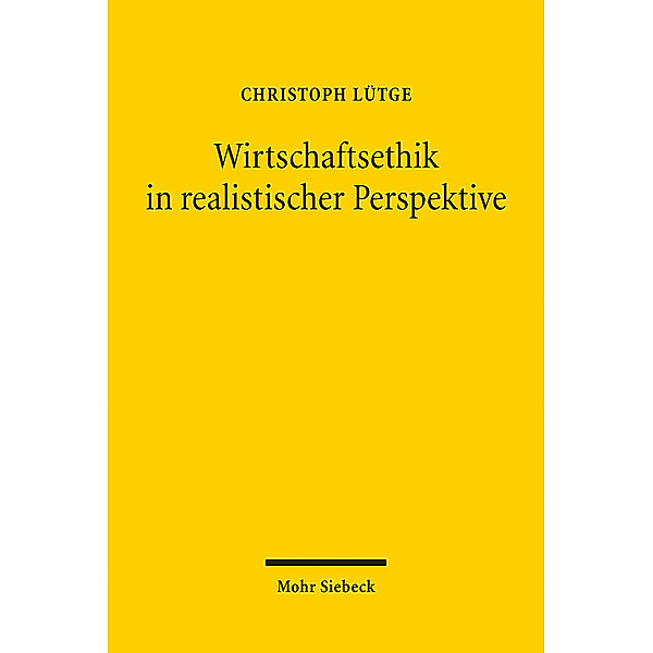 Wirtschaftsethik in realistischer Perspektive, Christoph Lütge