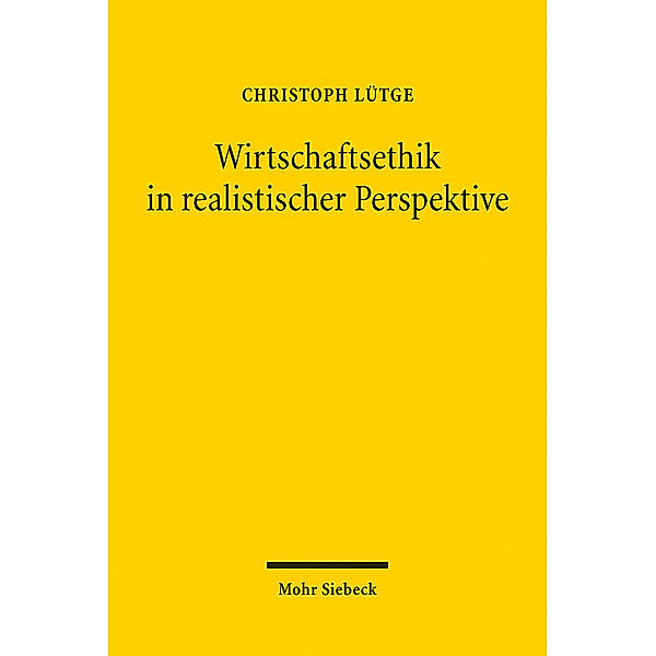 Wirtschaftsethik in realistischer Perspektive, Christoph Lütge