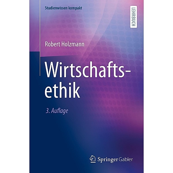 Wirtschaftsethik / Studienwissen kompakt, Robert Holzmann
