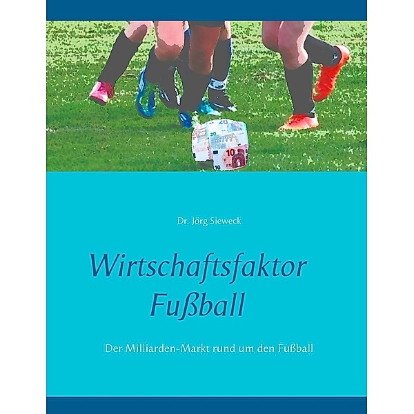 Wirtschaftsfaktor Fußball, Jörg Sieweck
