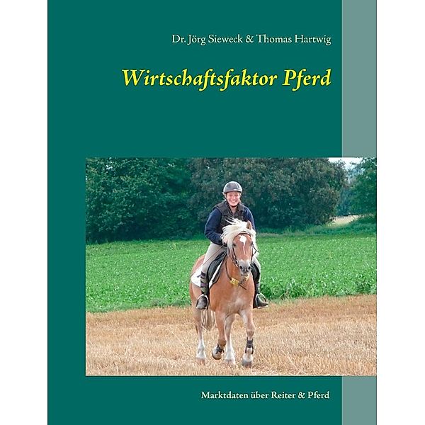 Wirtschaftsfaktor Pferd, Jörg Sieweck, Thomas Hartwig